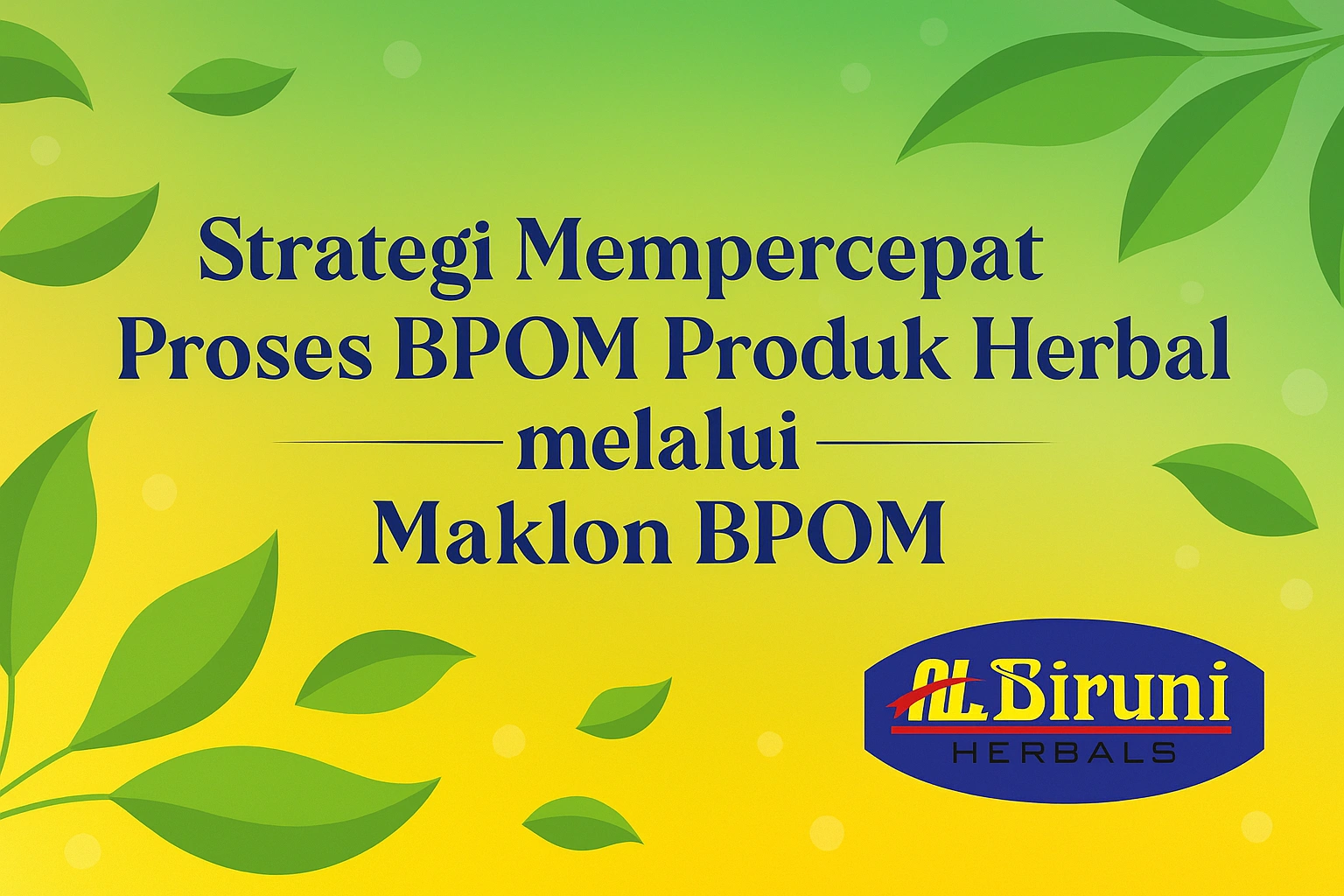 Strategi Mempercepat Proses BPOM Produk Herbal melalui Maklon BPOM